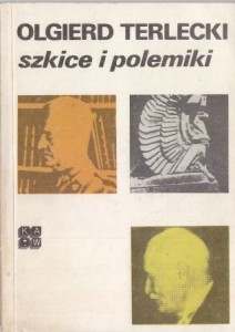 Terlecki Olgierd - Szkice i polemiki. 