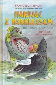 Simon Francesca - Harując z Herkulesem. Ilustrował Tony Ross. Przełożyla Maria Makuch. /Mity greckie - wersja specjalna!/.