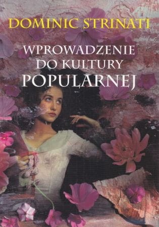 Strinati Dominic - Wprowadzenie do kultury popularnej.