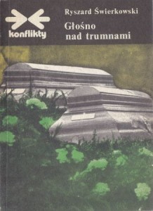 Świerkowski Ryszard - Głośno nad trumnami. /Konflikty/.