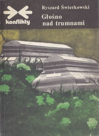 Świerkowski Ryszard - Głośno nad trumnami.