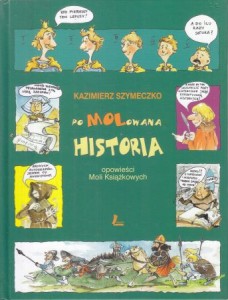 Szymeczko Kazimierz - PoMOLowana historia. Opowieści Moli Książkowych. Ilustrowała Aneta Krella-Moch.