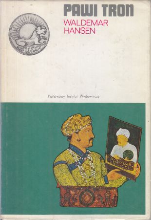 Hansen Waldemar - Pawi tron. Dramat Indii Wielkich Mongołów.