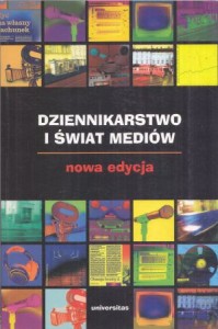 Dziennikarstwo i świat mediów. Pod redakcją Zbigniewa Bauera, Edwarda Chudzińskiego. 