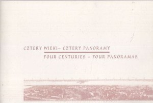 Cztery wieki - cztery panoramy. Four centuries - four panoramas.