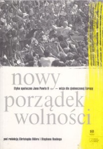Nowy porządek wolności. Etyka społeczna Jana Pawła II - wizja dla zjednoczonej Europy. Pod redakcją Christopha Bohra i Stephana Raabego.