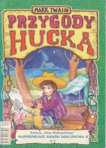 Twain Mark - Przygody Hucka. Tłumaczenie Marceli Tarnowski. /Najpiękniesze bajki dzieciństwa/.