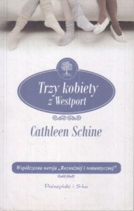 Shine Cathleen - Trzy kobiety z Westport. Przełożył Łukasz Praski.