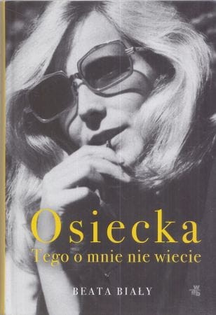 Biały Beata - Osiecka. Tego o mnie nie wiecie