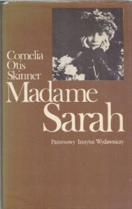 Otis Skinner Cornelia - Madame Sarah. Sara Bernhardt. Przełożyła Maria Skibniewska. /Artyści/. 