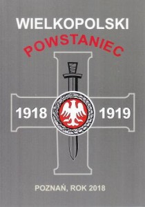 Wielkopolski Powstaniec. Rok 2018. Rocznik oświatowo-historyczny nr 24 Zarządu Głównego Towarzystwa Pamięci Powstania Wielkopolskiego 1918-1919. 