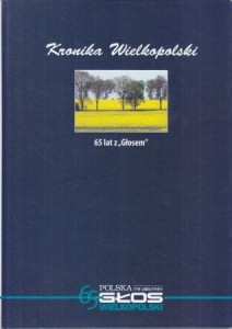 Kronika Wielkopolski. 65 lat z "Głosem".
