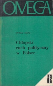 Gałaj Dyzma - Chłopski ruch polityczny w Polsce. /Omega/. 