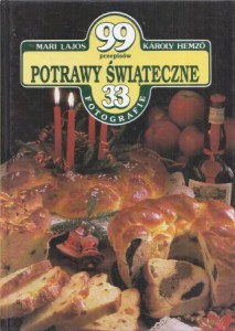 Lajos Mari Hemzo Karoly - Potrawy świąteczne. 99 przepisów. 33 fotografie.