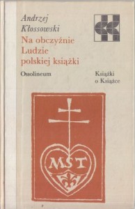 Kłossowski Andrzej - Na obczyźnie. Ludzie polskiej książki. /Książki o książce/