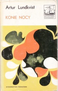Lundkvist Artur - Konie nocy. Inne opowieści o świecie, ludziach i mitach.  Wybór i przekład Zygmunta Łanowskiego. /Seria Dzieł Pisarzy Skandynawskich/.
