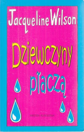 Wilson Jacqueline - Dziewczyny płaczą. Ilustrował Nick Sharratt.