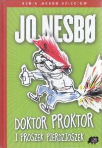 Nesbo Jo - Doktor Proktor i proszek pierdzioszek. Przełożyła Iwona Zimnicka.