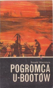 Macintyre Donald - Pogromca U-bootów. /Wojny Morskie/.