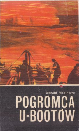 Macintyre Donald - Pogromca U-bootów.