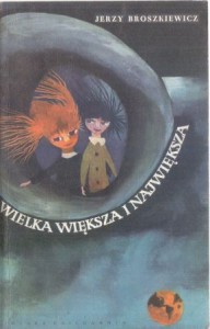 Broszkiewicz Jerzy - Wielka, większa i największa. Ilustrował Gabriel Rechowicz.