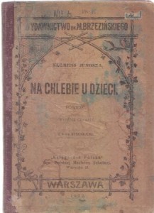 Junosza Kelmens (Szaniawski) - Na chlebie u dzieci. Powieść. Wydanie czwarte. Z 4-ma rysunkami.