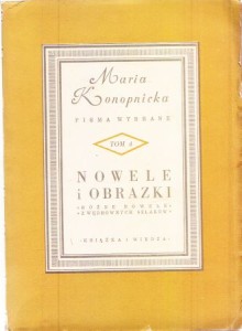 Konopnicka maria - Nowele i obrazki. Tom czwarty. Różne nowele. Z wędrownych szlaków. /Pisma wybrane/.