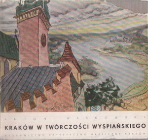 Waśkowski Antoni - Kraków w twórczości Wyspiańskiego. 