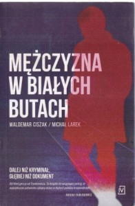 Ciszak Waldemar, Larek Michał - Mężczyzna w białych butach.