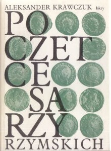 Krawczuk Aleksander - Poczet cesarzy rzymskich. Dominat.