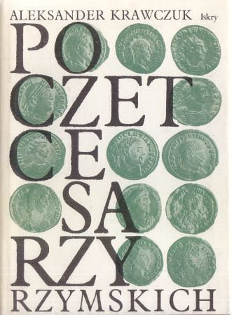 Krawczuk Aleksander - Poczet cesarzy rzymskich. Dominat.