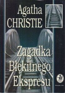 Christie Agata - Zagadka Błękitnego Ekspresu. Przełożyła Hanna Pasierska.