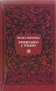Warneńska Monika - Zwierciadło z Toledo. 