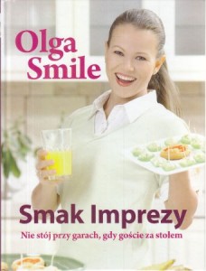 Smile Olga - Smak imprezy. Nie stój przy garach, gdy goście za stołem.