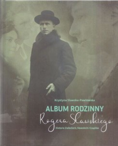 Sławska-Pawłowska Krystyna - Album rodzinny Rogera Sławskiego. Historie Ziołeckich, Sławskich i Czaplów.