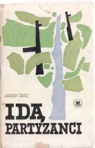 Janic Marian - Idą partyzanci.