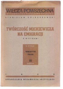 Kolbuszewski Stanisław - Twórczość Mickiewicza na emigracji. Z wypisami. 