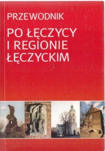 Przewodnik po Łęczycy i regionie łęczyckim.