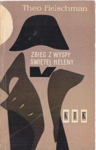 Fleischman Theo - Zbieg z Wyspy Świętej Heleny. Przełożył Gabriel Karski.