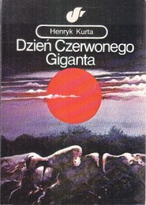 Kurta Henryk - Dzien Czerwonego Giganta. /Fantazja - Przygoda - Rozrywka/.