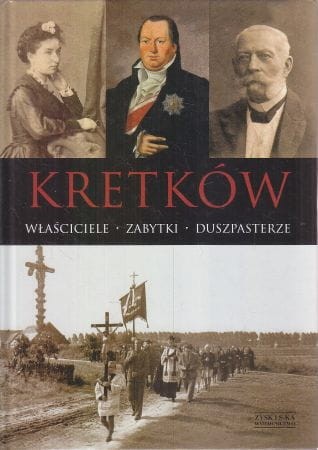 Kretków. Właściciele, zabytki, duszpasterze.