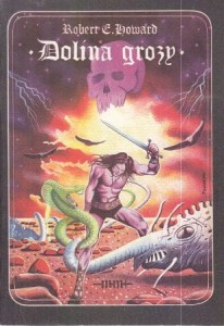 Howard Robert E. - Dolina grozy. Przełożył Piotr W. Cholewa. /Magią i Mieczem/. 