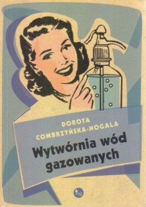 Combrzyńska-Nogala Dorota - Wytwórnia wód gazowanych.