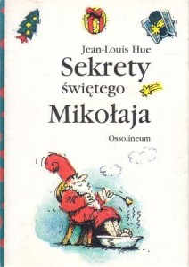 Hue Jean-Louis, Koenig Anne-Marie - Sekrety świętego Mikołaja.