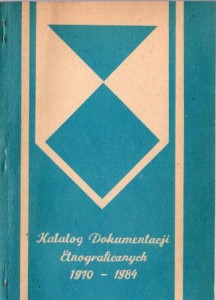 Szurowa Bogumiła - Katalog dokumentacji etnograficznych 1970-1984.