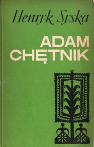 Syska Henryk - Adam Chętnik. Działacz, piarz, badacz kurpiowszczyzny.