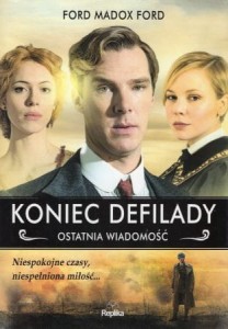 Ford Madox Ford - Koniec defilady. Ostatnia wiadomość. Przełożyła Martyna Plisenko.