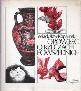 Kopaliński Władysław - Opowieści o rzeczach powszednich