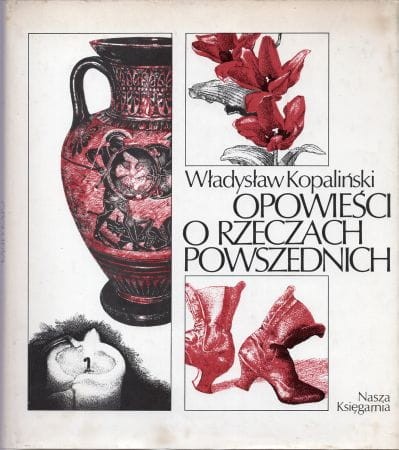 Kopaliński Władysław - Opowieści o rzeczach powszednich