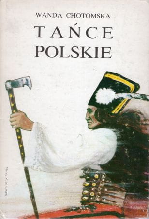 Chotomska Wanda - Tańce polskie. Ilustrował Stanisław Rozwadowski.